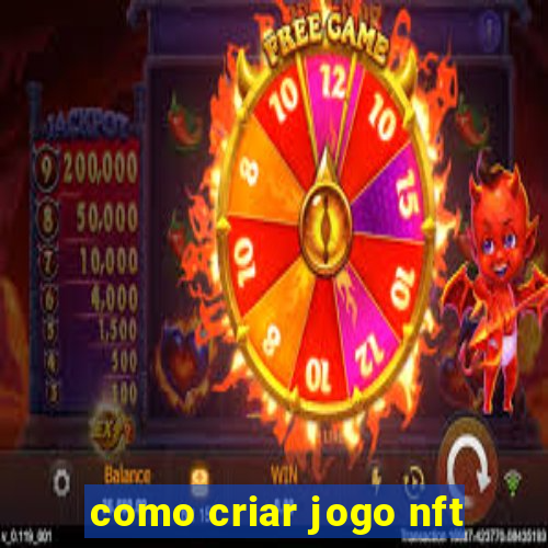 como criar jogo nft